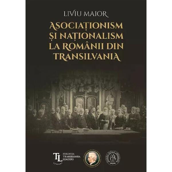Carte Asociationism si nationalism la romanii din Transilvania - Liviu Maior