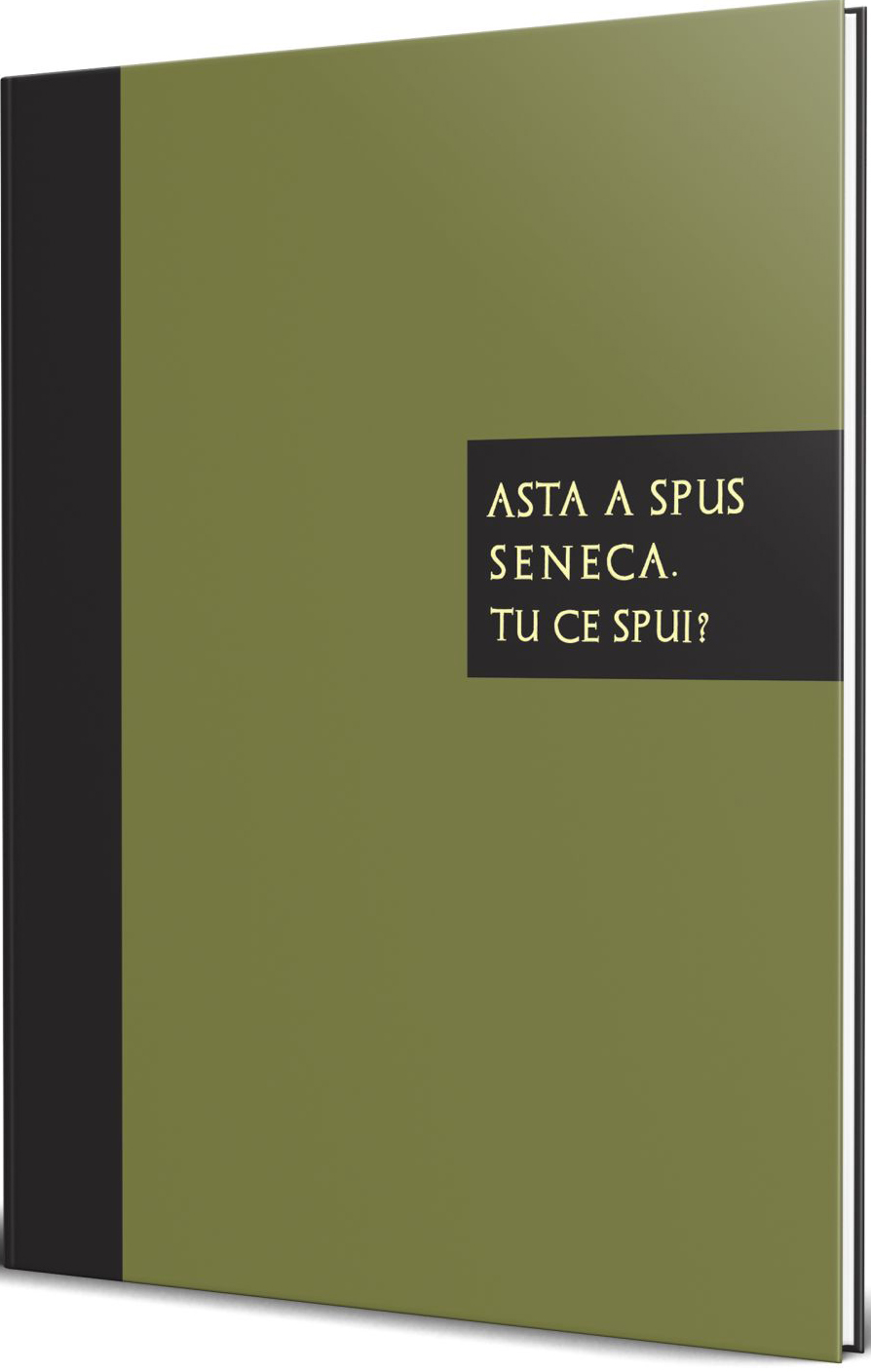 Carte Asta a spus Seneca. Tu ce spui?   editura Seneca