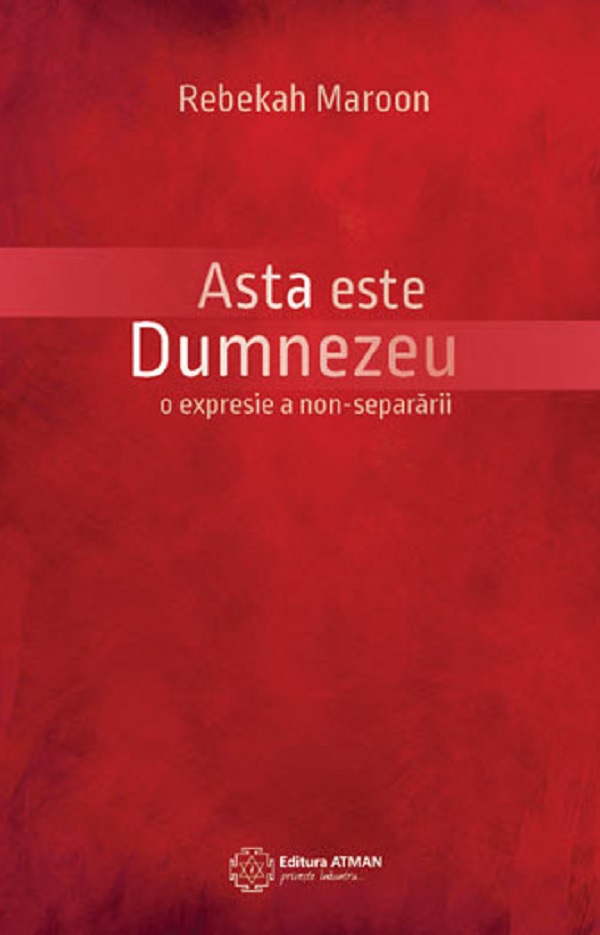 Carte Asta este Dumnezeu autor Rebekah Maroon editura Atman