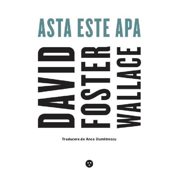 Carte Asta este apa - David Foster Wallace