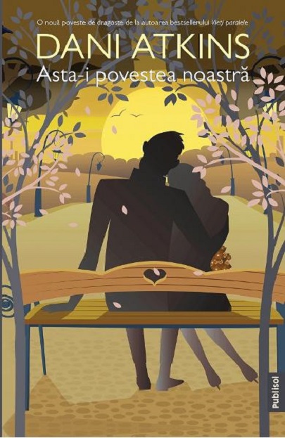 Carte Asta-i povestea noastra autor Dani Atkins editura Publisol