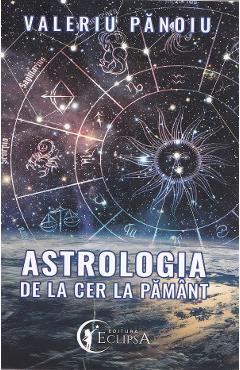 Carte Astrologia de la cer la pamant - Valeriu Panoiu editura Valeriu Panoiu