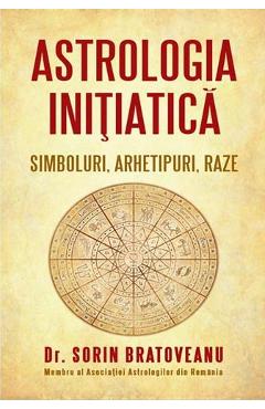 Carte Astrologia initiatica - Sorin Bratoveanu editura Sorin Bratoveanu