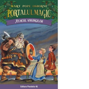 Carte Atacul vikingilor. Portalul Magic nr. 15 Autori Mary Pope Osborne