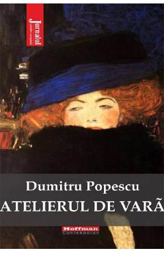 Carte Atelierul de vara - Dumitru Popescu editura Dumitru Popescu
