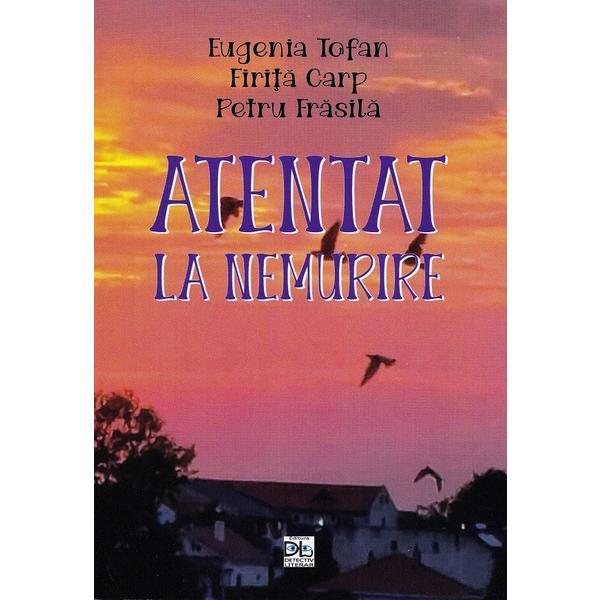 Carte Atentat la nemurire - Eugenia Tofan