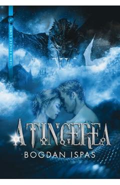 Carte Atingerea - Bogdan Ispas editura Bogdan Ispas