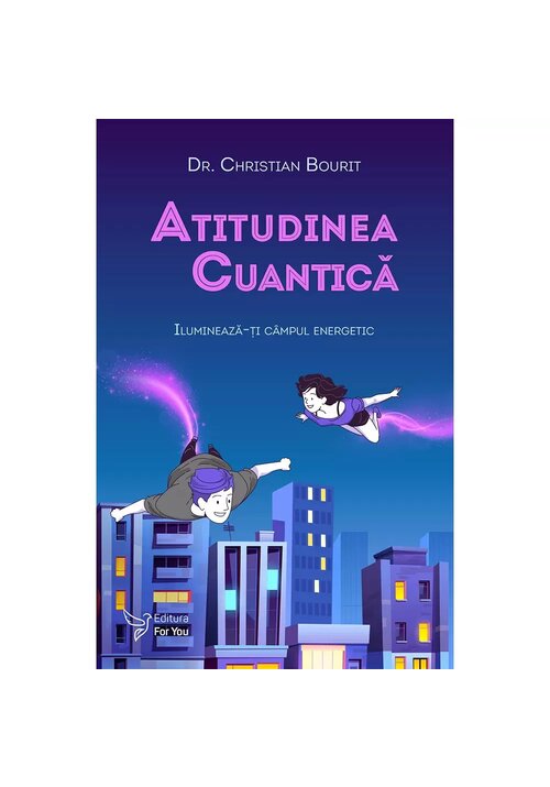 Carte Atitudinea cuantica. Ilumineaza-ti campul energetic editura For You