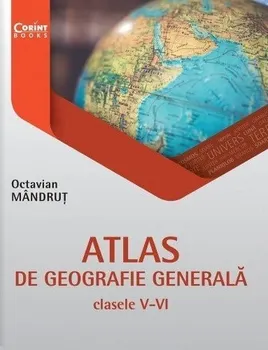 Carte Atlas de geografie generala. Clasele V-VI/Octavian Mandrut editura Corint Books