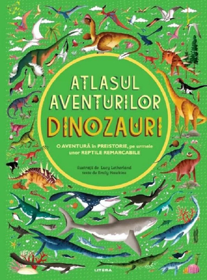 Carte Atlasul aventurilor. Dinozauri editura Litera