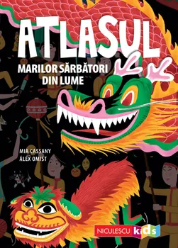 Carte Atlasul marilor sarbatori din lume/Mia Cassany