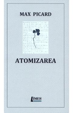 Carte Atomizarea - Max Picard editura Max Picard