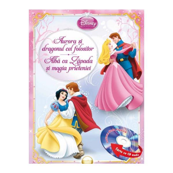 Carte Aurora şi dragonul cel folositor. Albă ca Zăpada şi magia prieteniei + Cd Audio. Lectura: Stela Pope