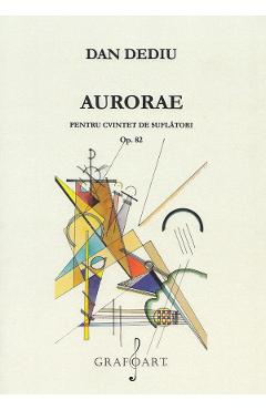 Carte Aurorae pentru cvintet de suflatori Op. 82 - Dan Dediu editura Dan Dediu