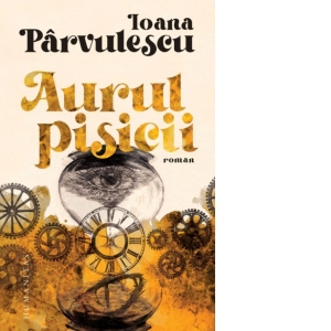 Carte Aurul pisicii Autor Ioana Parvulescu
