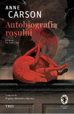Carte Autobiografia rosului - Anne Carson editura Anne Carson