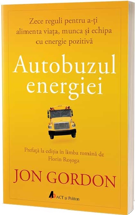 Carte Autobuzul energiei autor Jon Gordon editura ACT si Politon