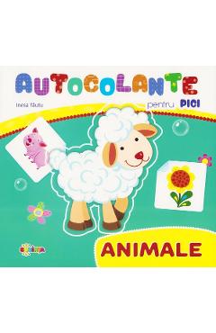 Carte Autocolante pentru pici: Animale - Inesa Tautu editura Inesa Tautu