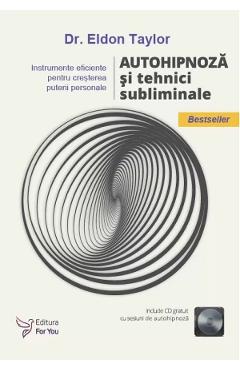 Carte Autohipnoza si tehnici subliminale + CD - Eldon Taylor editura Eldon Taylor