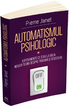 Carte Automatismul psihologic - Pierre Janet editura Pierre Janet