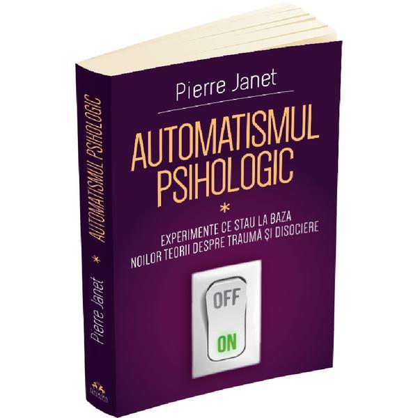 Carte Automatismul psihologic - Pierre Janet