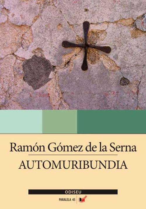 Carte Automuribundia autor Ramon Gomez de la Serna editura Paralela 45