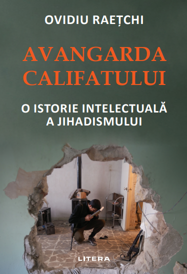 Carte Avangarda Califatului. O istorie intelectuală a jihadismului editura Litera
