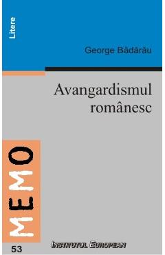 Carte Avangardismul Romanesc - George Badarau editura George Badarau