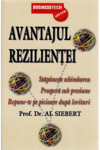Carte Avantajul rezilientei autor Prof. Dr. Al Siebert editura Businesstech
