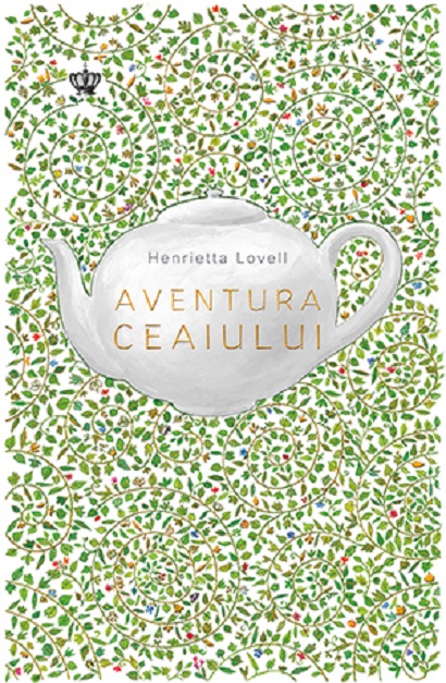 Carte Aventura ceaiului autor Henrietta Lovell editura Baroque Books & Arts