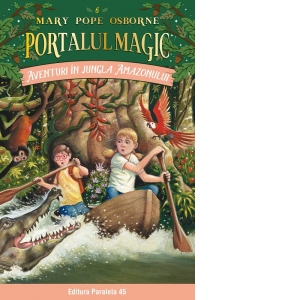 Carte Aventuri in jungla Amazonului. Portalul Magic nr. 6 Autori Mary Pope Osborne