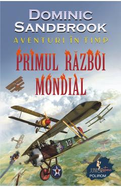 Carte Aventuri in timp. Primul Razboi Mondial - Dominic Sandbrook editura Dominic Sandbrook