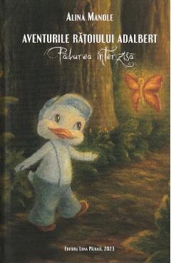 Carte Aventurile Ratoiului Adalbert. Padurea interzisa - Alina Manole editura Alina Manole