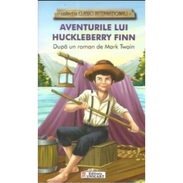 Carte Aventurile lui Huckleberry Finn (colectia Clasici Internationali) - Dupa un roman de Mark Twain