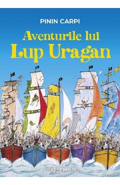 Carte Aventurile lui Lup Uragan - Pinin Carpi editura Pinin Carpi