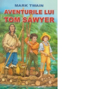 Carte Aventurile lui Tom Sawyer Autor Mark Twain