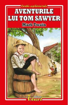 Carte Aventurile lui Tom Sawyer - Mark Twain editura Mark Twain
