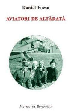 Carte Aviatori De Altadata - Daniel Focsa editura Daniel Focsa