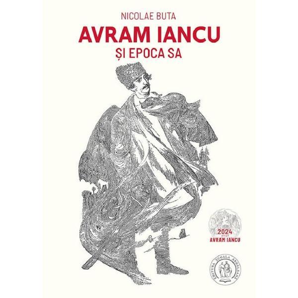 Carte Avram Iancu si Epoca Sa - Nicolae Buta