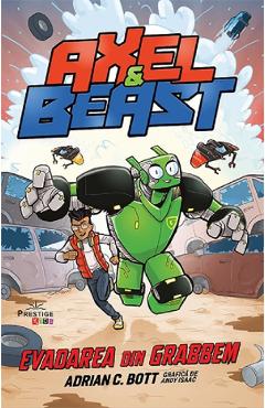 Carte Axel si Beast. Evadarea din Grabbem - Adrian C. Bott editura Adrian C. Bott