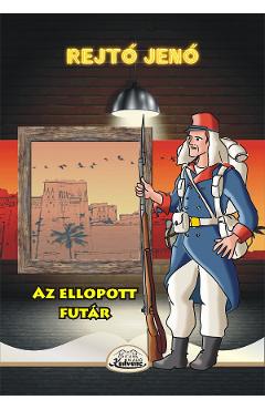 Carte Az ellopott futar - Rejto Jeno editura Rejto Jeno
