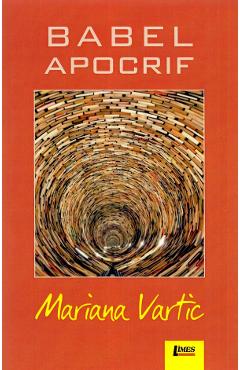 Carte Babel Apocrif - Mariana Vartic editura Mariana Vartic