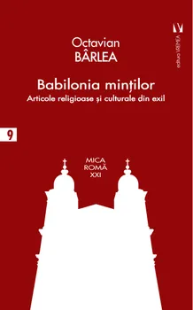Carte Babilonia mintior/Octavian Barlea editura Vremea