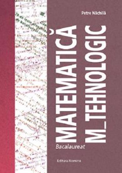 Carte Bacalaureat Matematica M_Tehnologic editura Nomina