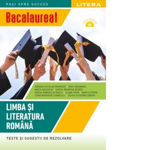 Carte Bacalaureat. Limba si literatura romana. Teste si sugestii de rezolvare. Clasa a XII-a