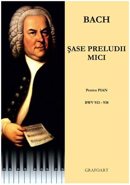 Carte Bach - 6 Preludii mici BWV 933-938 autor Johann Sebastian Bach editura Grafoart