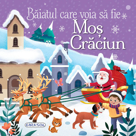 Carte Baiatul care voia sa fie Mos Craciun. Povesti de Craciun! editura Girasol