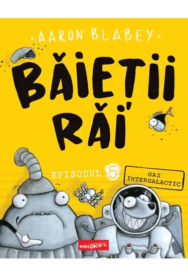 Carte Băieții Răi. Episodul 5. Gaz intergalactic editura Grupul Art