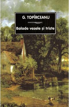Carte Balade vesele si triste - G. Topirceanu editura G. Topirceanu