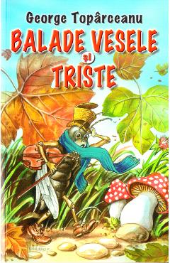 Carte Balade vesele si triste - George Toparceanu editura George Toparceanu